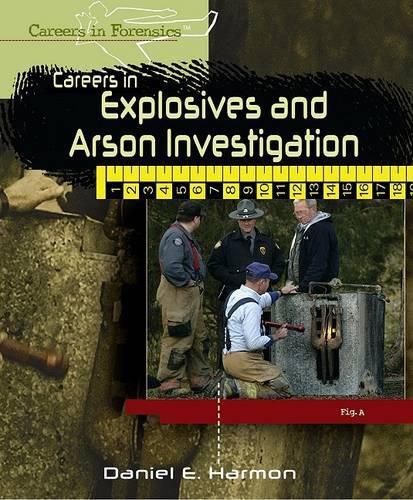 Careers in Explosives and Arson Investigation