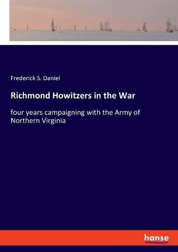 Cover image for Richmond Howitzers in the War: four years campaigning with the Army of Northern Virginia