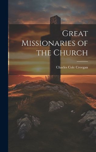 Cover image for Great Missionaries of the Church