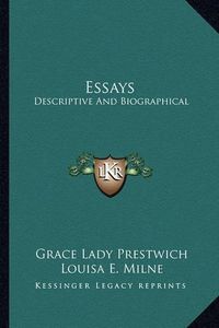 Cover image for Essays: Descriptive and Biographical: With a Memoir (1901)