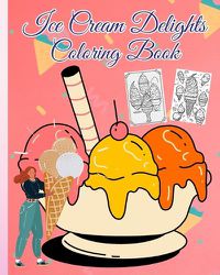 Cover image for Ice Cream Delights Coloring Book