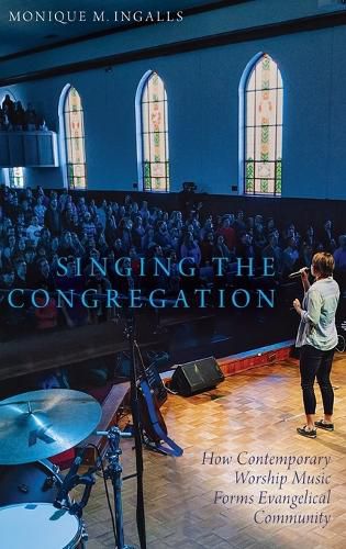 Cover image for Singing the Congregation: How Contemporary Worship Music Forms Evangelical Community