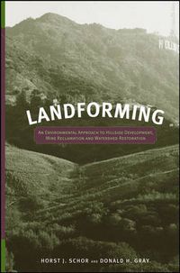 Cover image for Landforming: An Environmental Approach to Hillside Development, Mine Reclamation and Watershed Restoration