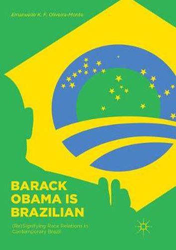 Cover image for Barack Obama is Brazilian: (Re)Signifying Race Relations in Contemporary Brazil