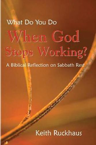 Cover image for When God Stops Working: A Biblical Reflection on Sabbath Rest