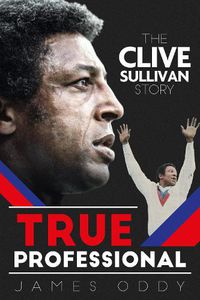 Cover image for True Professional: The Clive Sullivan Story