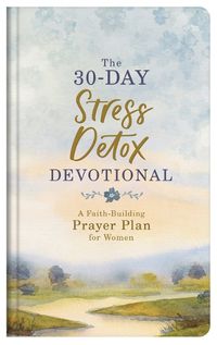 Cover image for The 30-Day Stress Detox Devotional