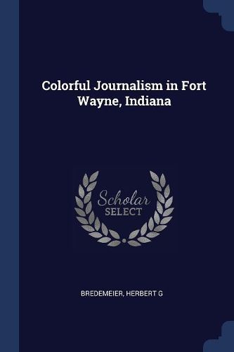 Cover image for Colorful Journalism in Fort Wayne, Indiana