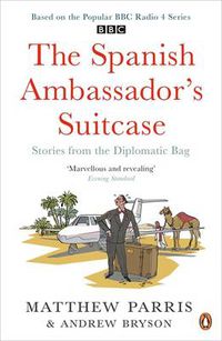 Cover image for The Spanish Ambassador's Suitcase: Stories from the Diplomatic Bag