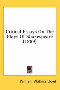 Cover image for Critical Essays on the Plays of Shakespeare (1889)