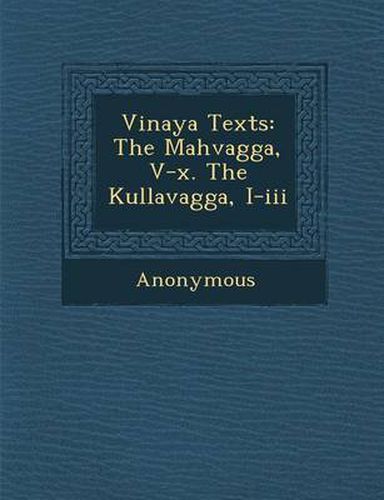Cover image for Vinaya Texts: The Mah Vagga, V-X. the Kullavagga, I-III
