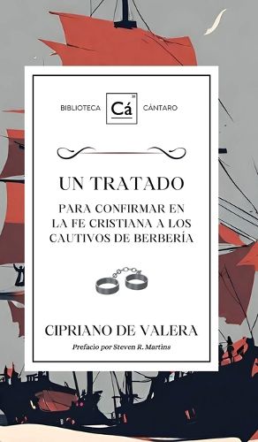 Cover image for Un Tratado para confirmar en la fe cristiana a los cautivos de berberia