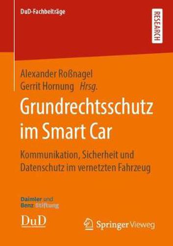 Grundrechtsschutz Im Smart Car: Kommunikation, Sicherheit Und Datenschutz Im Vernetzten Fahrzeug