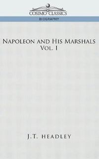 Cover image for Napoleon and His Marshals, Volume 1