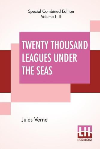 Cover image for Twenty Thousand Leagues Under The Seas (Complete): An Underwater Tour Of The World, Translated From The Original French by F. P. Walter