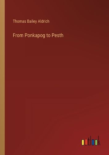 Cover image for From Ponkapog to Pesth