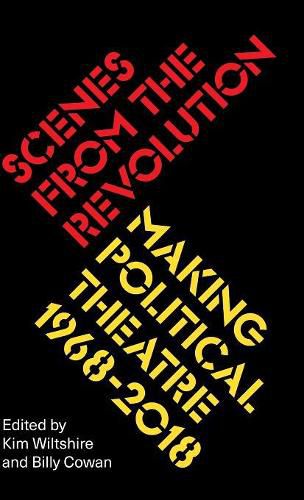 Cover image for Scenes from the Revolution: Making Political Theatre 1968-2018