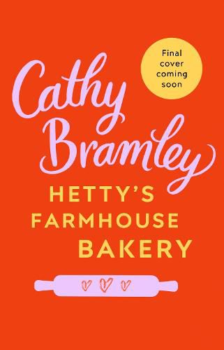 Hetty's Farmhouse Bakery: The perfect feel-good read from the Sunday Times bestselling author