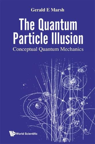 Cover image for Quantum Particle Illusion, The - Conceptual Quantum Mechanics