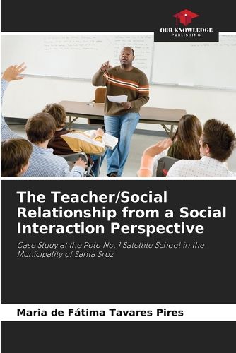 Cover image for The Teacher/Social Relationship from a Social Interaction Perspective