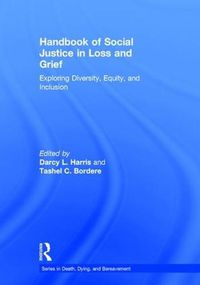 Cover image for Handbook of Social Justice in Loss and Grief: Exploring Diversity, Equity, and Inclusion