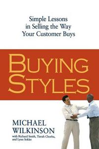 Cover image for Buying Styles: Simple Lessons in Selling the Way Your Customers Buys