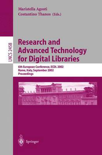 Cover image for Research and Advanced Technology for Digital Libraries: 6th European Conference, ECDL 2002, Rome, Italy, September 16-18, 2002, Proceedings