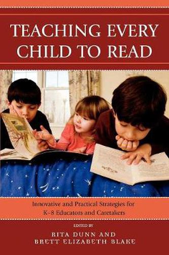 Teaching Every Child to Read: Innovative and Practical Strategies for K-8 Educators and Caretakers