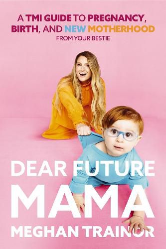 Cover image for Dear Future Mama: A TMI Guide to Pregnancy, Birth, and Motherhood from Your Bestie