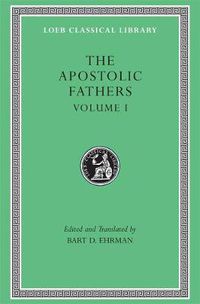 Cover image for The Apostolic Fathers: I Clement. II Clement. Ignatius. Polycarp. Didache