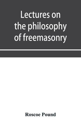 Lectures on the philosophy of freemasonry