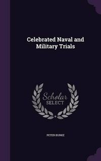 Cover image for Celebrated Naval and Military Trials