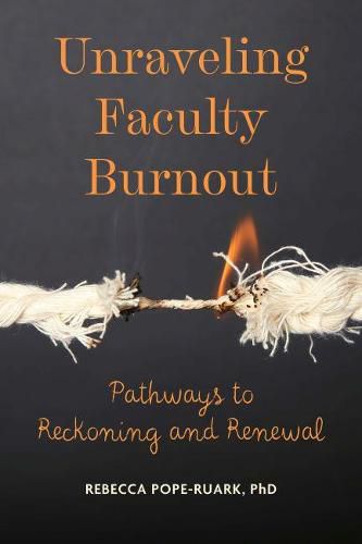 Cover image for Unraveling Faculty Burnout: Pathways to Reckoning and Renewal