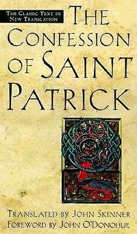 Cover image for The Confession of Saint Patrick: The Classic Text in New Translation