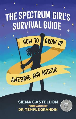 Cover image for The Spectrum Girl's Survival Guide: How to Grow Up Awesome and Autistic