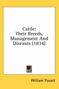 Cover image for Cattle: Their Breeds, Management and Diseases (1834)