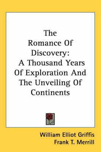 Cover image for The Romance of Discovery: A Thousand Years of Exploration and the Unveiling of Continents