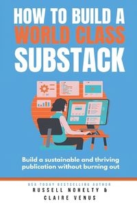 Cover image for How to Build a World Class Substack