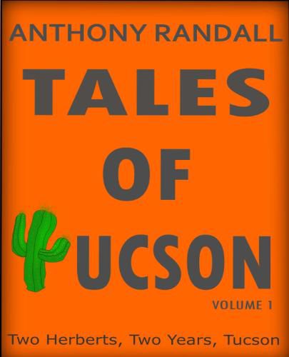 Cover image for Tales of Tucson: Two Herberts, two years, Tucson