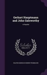 Cover image for Gerhart Hauptmann and John Galsworthy: A Parallel