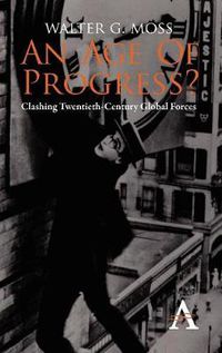 Cover image for An Age of Progress?: Clashing Twentieth-Century Global Forces