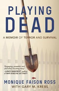 Cover image for Playing Dead: A Memoir of Terror and Survival