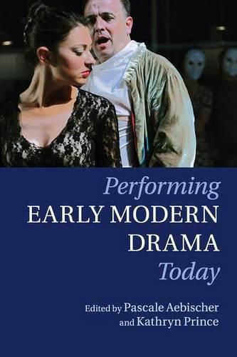Cover image for Performing Early Modern Drama Today