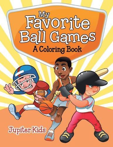 Cover image for My Favorite Ball Games (A Coloring Book)
