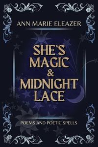 Cover image for She's Magic & Midnight Lace: Poems and Poetic Spells