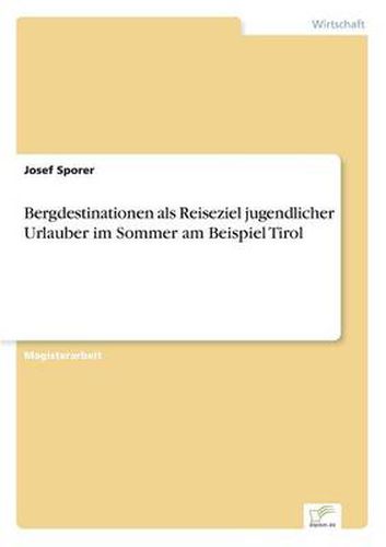 Cover image for Bergdestinationen als Reiseziel jugendlicher Urlauber im Sommer am Beispiel Tirol