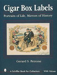 Cover image for Cigar Box Labels: Portraits of Life, Mirrors of History