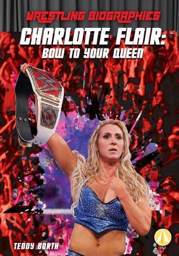 Cover image for Charlotte Flair: Bow to Your Queen