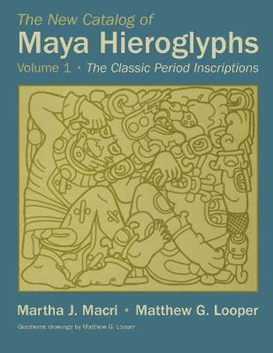 Cover image for The New Catalog of Maya Hieroglyphs, Volume One: The Classic Period Inscriptions