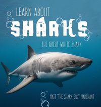 Cover image for Learn About Sharks: The Great White Shark